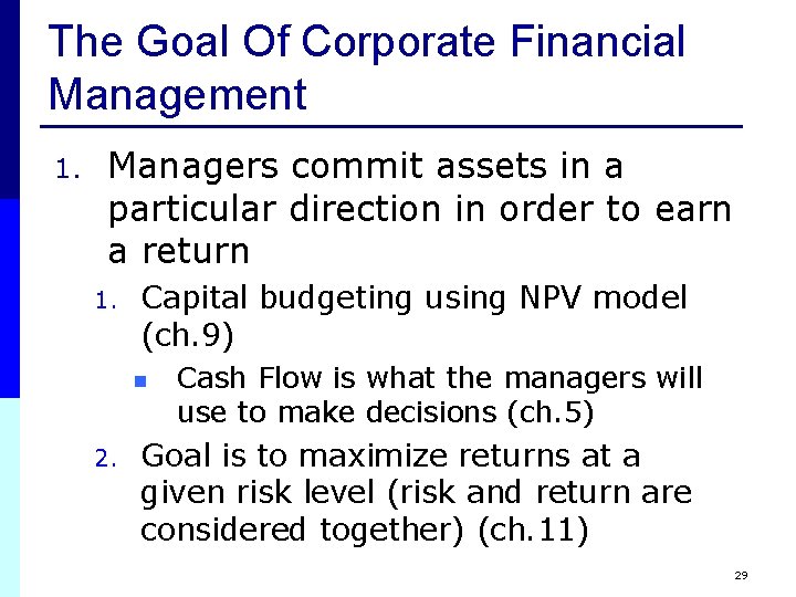 The Goal Of Corporate Financial Management 1. Managers commit assets in a particular direction The Goal Of Corporate Financial Management 1. Managers commit assets in a particular direction