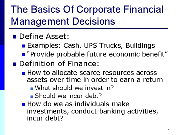 The Basics Of Corporate Financial Management Decisions n Define Asset: Examples: Cash, UPS Trucks, The Basics Of Corporate Financial Management Decisions n Define Asset: Examples: Cash, UPS Trucks,