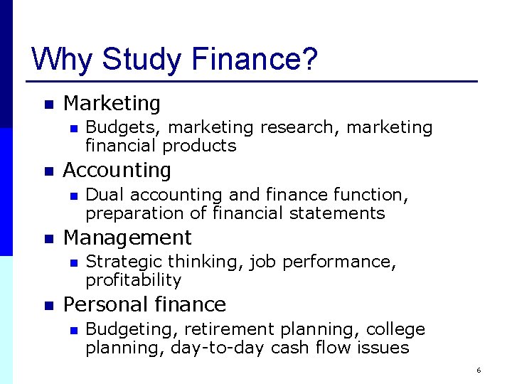 Why Study Finance? n Marketing n n Accounting n n Dual accounting and finance Why Study Finance? n Marketing n n Accounting n n Dual accounting and finance