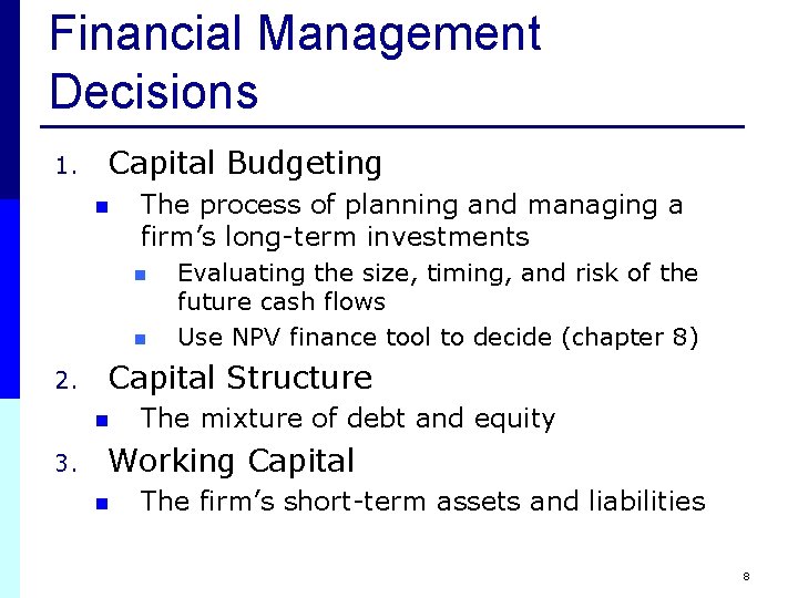Financial Management Decisions 1. Capital Budgeting n The process of planning and managing a Financial Management Decisions 1. Capital Budgeting n The process of planning and managing a