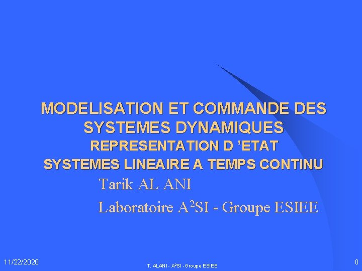 MODELISATION ET COMMANDE DES SYSTEMES DYNAMIQUES REPRESENTATION D ’ETAT SYSTEMES LINEAIRE A TEMPS CONTINU