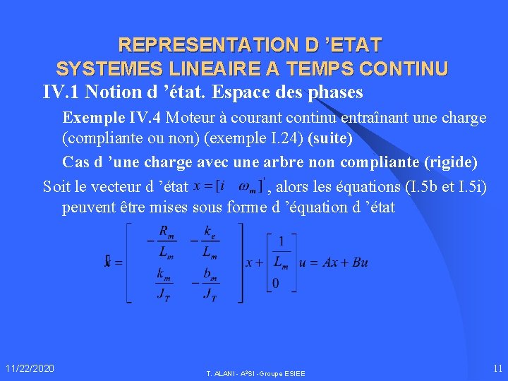 REPRESENTATION D ’ETAT SYSTEMES LINEAIRE A TEMPS CONTINU IV. 1 Notion d ’état. Espace