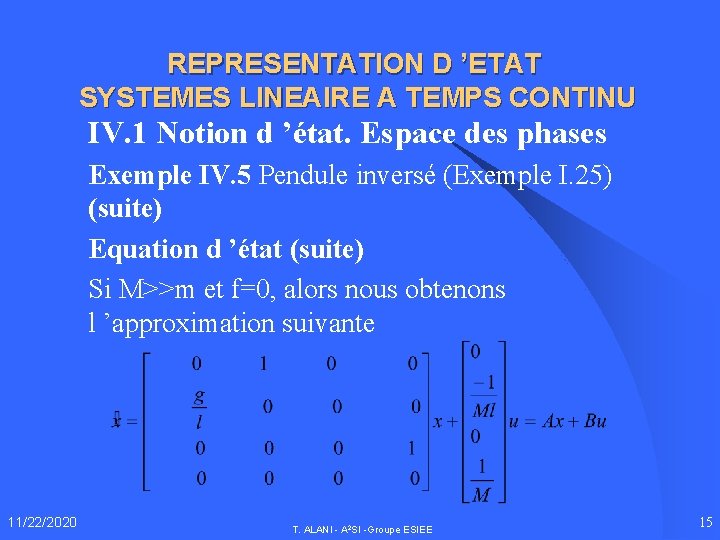 REPRESENTATION D ’ETAT SYSTEMES LINEAIRE A TEMPS CONTINU IV. 1 Notion d ’état. Espace