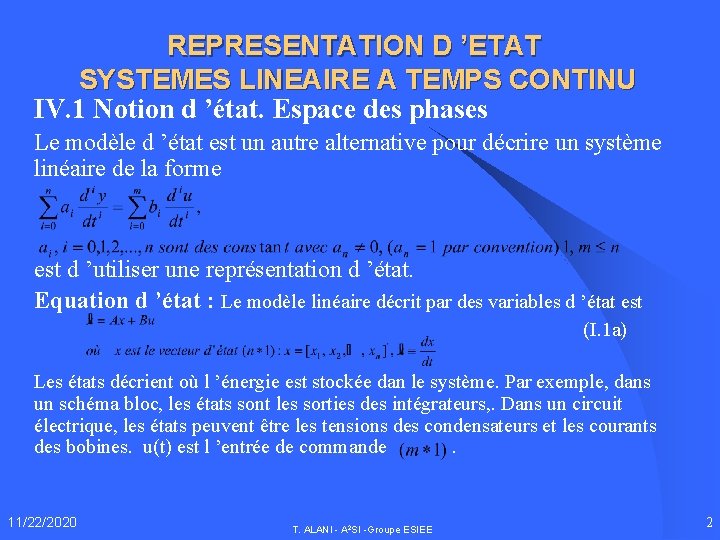 REPRESENTATION D ’ETAT SYSTEMES LINEAIRE A TEMPS CONTINU IV. 1 Notion d ’état. Espace