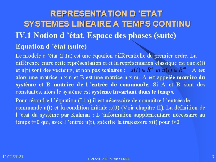 REPRESENTATION D ’ETAT SYSTEMES LINEAIRE A TEMPS CONTINU IV. 1 Notion d ’état. Espace