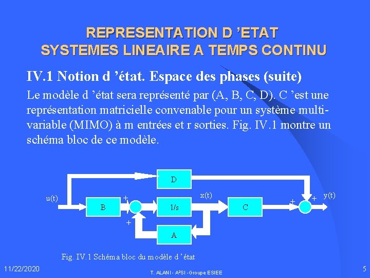 REPRESENTATION D ’ETAT SYSTEMES LINEAIRE A TEMPS CONTINU IV. 1 Notion d ’état. Espace