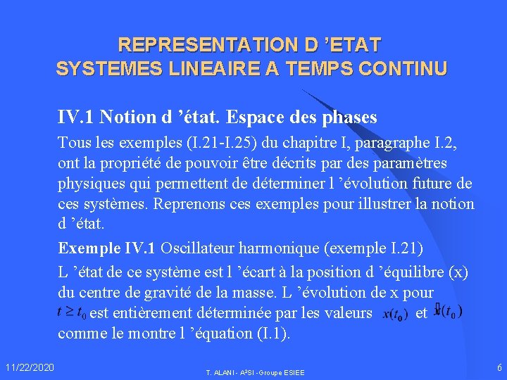 REPRESENTATION D ’ETAT SYSTEMES LINEAIRE A TEMPS CONTINU IV. 1 Notion d ’état. Espace