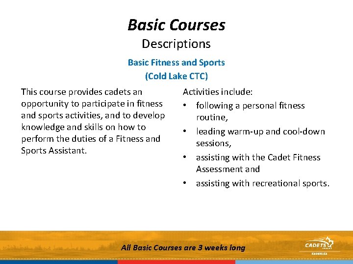 Basic Courses Descriptions Basic Fitness and Sports (Cold Lake CTC) This course provides cadets