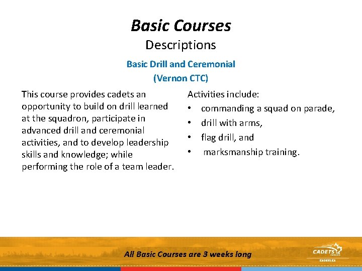 Basic Courses Descriptions Basic Drill and Ceremonial (Vernon CTC) This course provides cadets an
