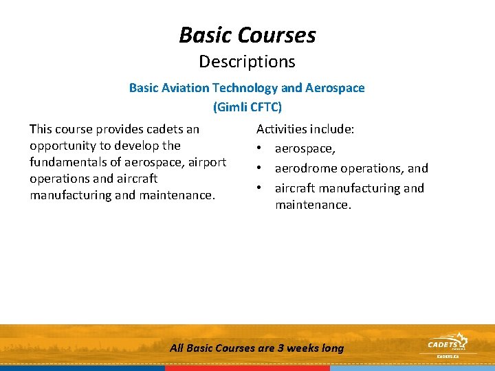 Basic Courses Descriptions Basic Aviation Technology and Aerospace (Gimli CFTC) This course provides cadets