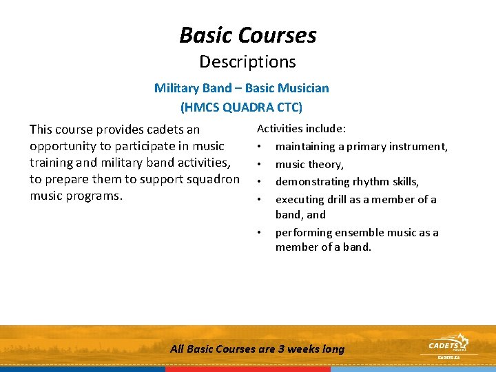 Basic Courses Descriptions Military Band – Basic Musician (HMCS QUADRA CTC) This course provides