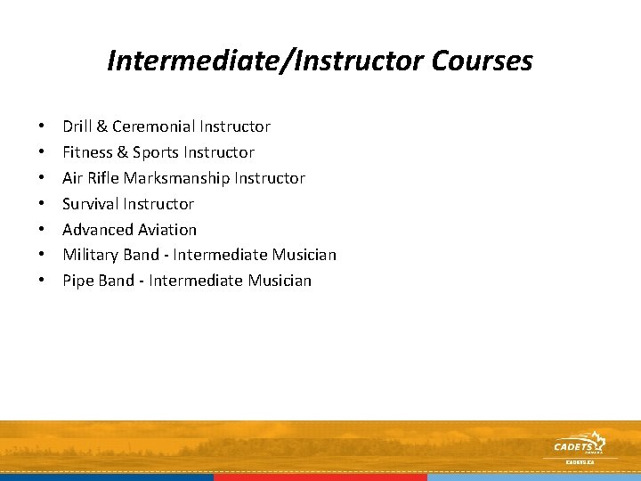 Intermediate/Instructor Courses • • Drill & Ceremonial Instructor Fitness & Sports Instructor Air Rifle