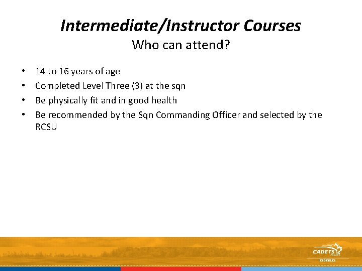 Intermediate/Instructor Courses Who can attend? • • 14 to 16 years of age Completed