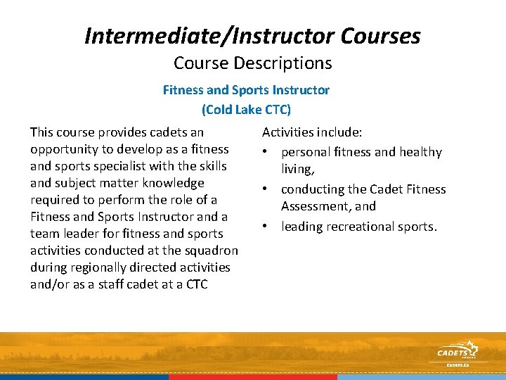 Intermediate/Instructor Courses Course Descriptions Fitness and Sports Instructor (Cold Lake CTC) This course provides