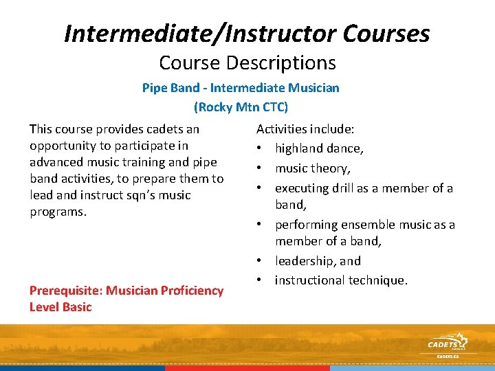 Intermediate/Instructor Courses Course Descriptions Pipe Band - Intermediate Musician (Rocky Mtn CTC) This course