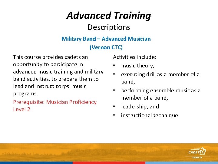 Advanced Training Descriptions Military Band – Advanced Musician (Vernon CTC) This course provides cadets