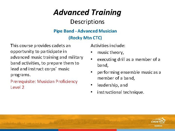 Advanced Training Descriptions Pipe Band - Advanced Musician (Rocky Mtn CTC) This course provides