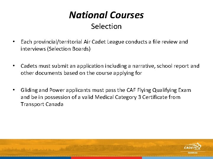 National Courses Selection • Each provincial/territorial Air Cadet League conducts a file review and