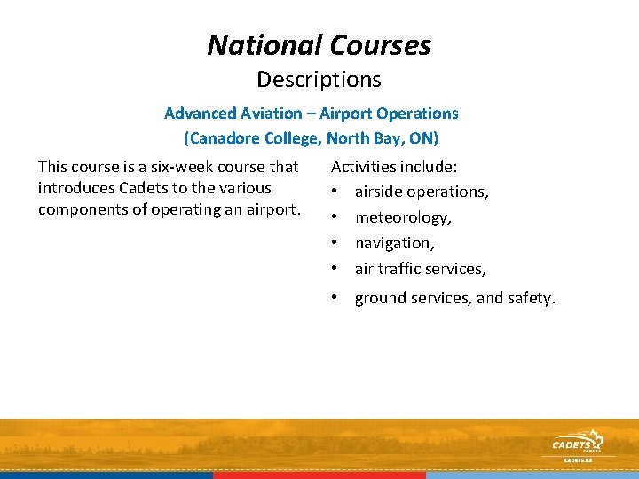 National Courses Descriptions Advanced Aviation – Airport Operations (Canadore College, North Bay, ON) This
