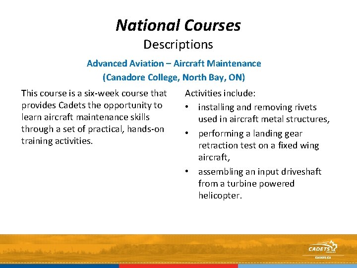 National Courses Descriptions Advanced Aviation – Aircraft Maintenance (Canadore College, North Bay, ON) This