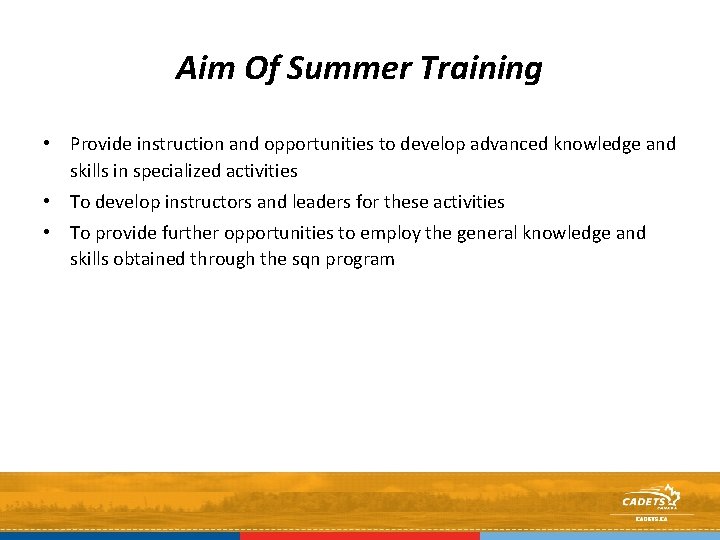 Aim Of Summer Training • Provide instruction and opportunities to develop advanced knowledge and
