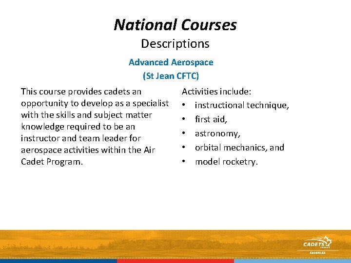 National Courses Descriptions Advanced Aerospace (St Jean CFTC) This course provides cadets an opportunity