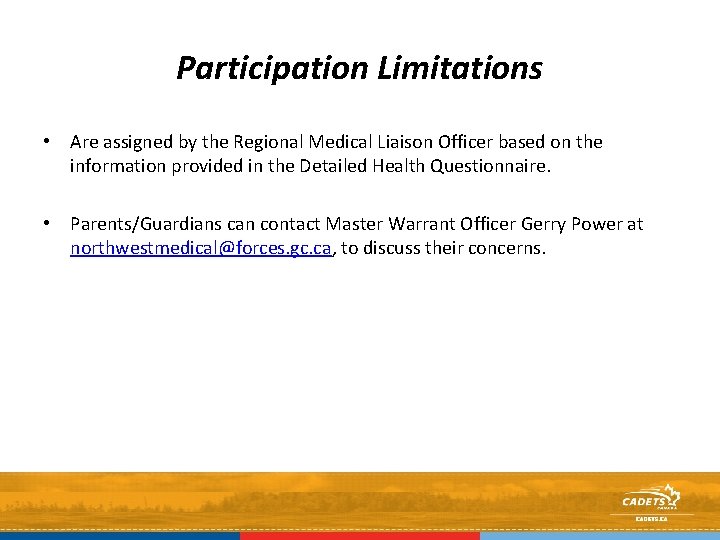 Participation Limitations • Are assigned by the Regional Medical Liaison Officer based on the