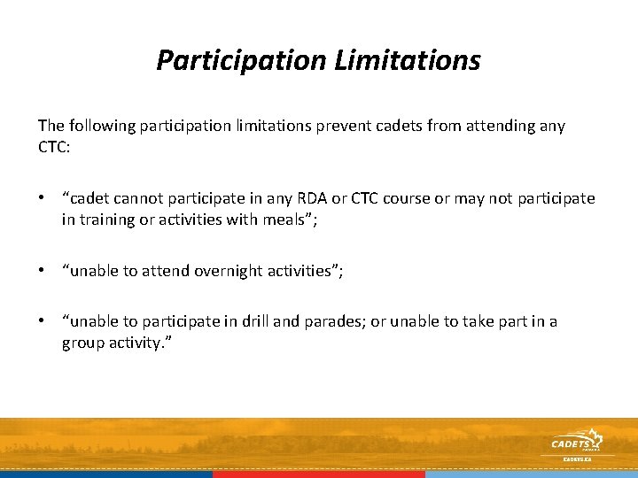 Participation Limitations The following participation limitations prevent cadets from attending any CTC: • “cadet