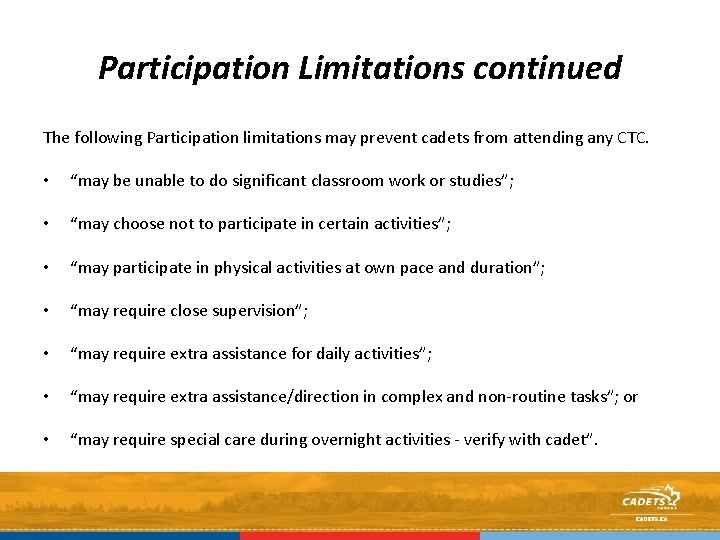 Participation Limitations continued The following Participation limitations may prevent cadets from attending any CTC.