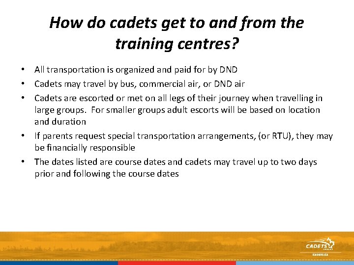 How do cadets get to and from the training centres? • All transportation is