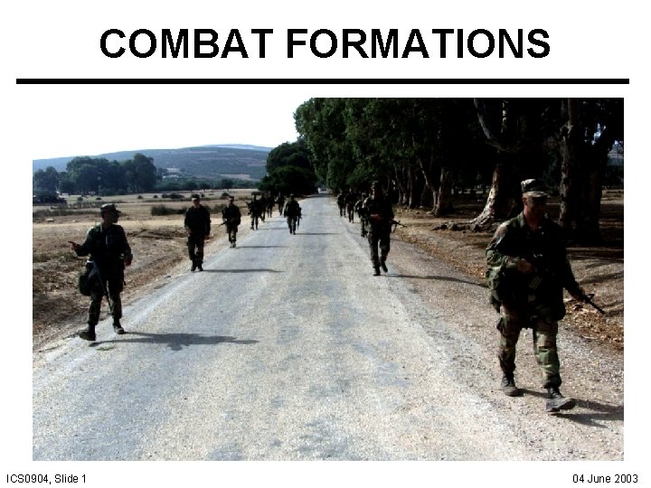 COMBAT FORMATIONS ICS 0904, Slide 1 04 June 2003 