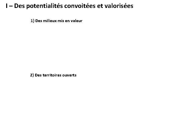 I – Des potentialités convoitées et valorisées 1) Des milieux mis en valeur 2)