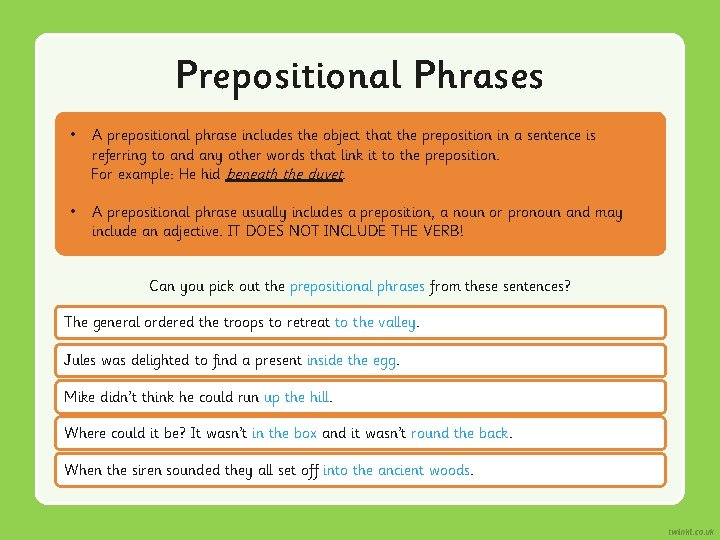 Prepositional Phrases • A prepositional phrase includes the object that the preposition in a