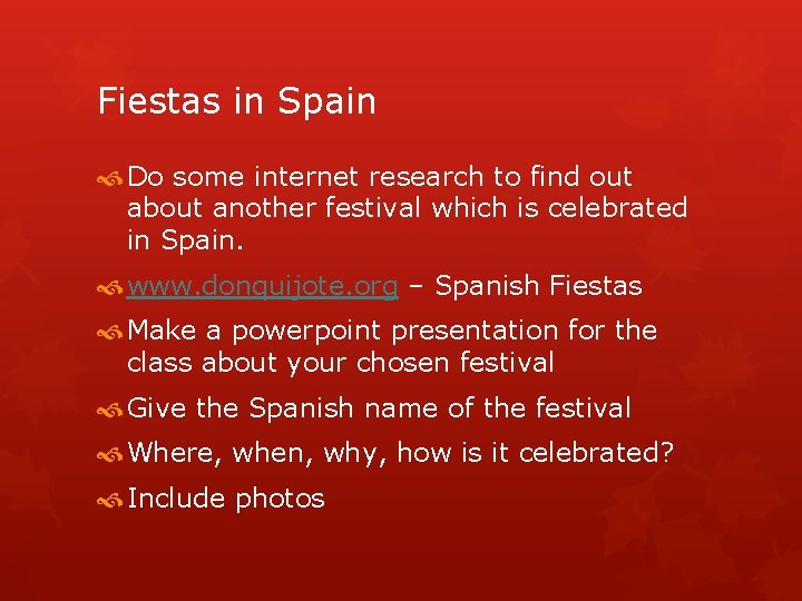 Fiestas in Spain Do some internet research to find out about another festival which