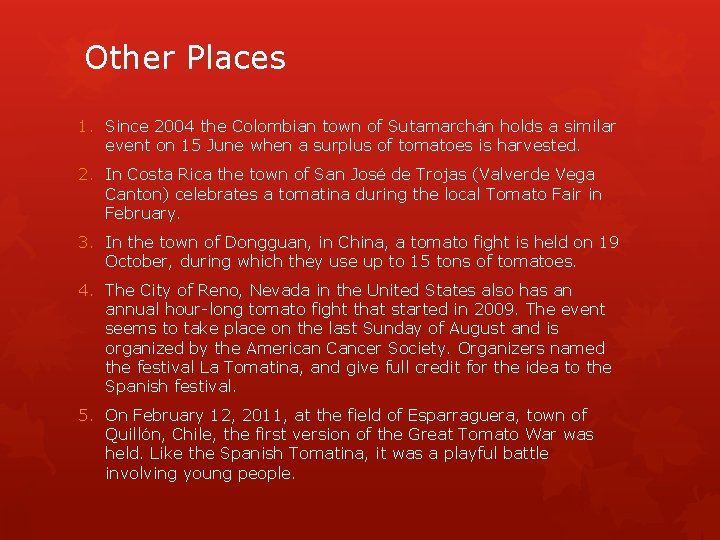 Other Places 1. Since 2004 the Colombian town of Sutamarchán holds a similar event