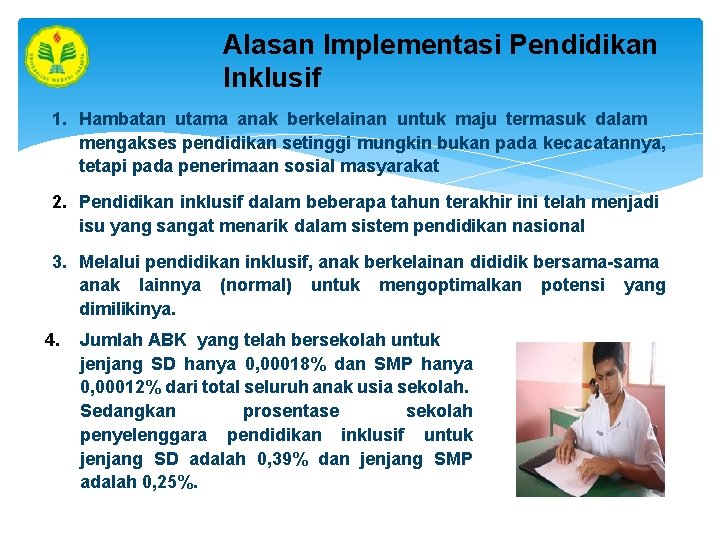 Alasan Implementasi Pendidikan Inklusif 1. Hambatan utama anak berkelainan untuk maju termasuk dalam mengakses