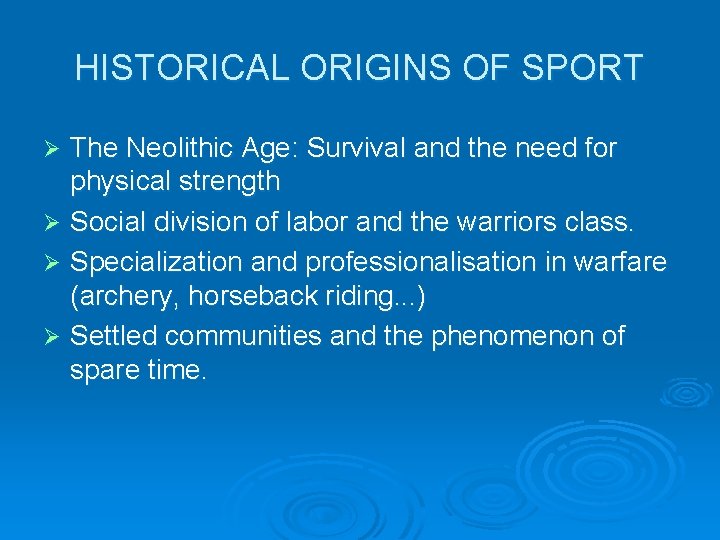 HISTORICAL ORIGINS OF SPORT The Neolithic Age: Survival and the need for physical strength