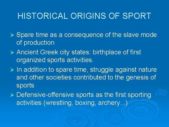 HISTORICAL ORIGINS OF SPORT Spare time as a consequence of the slave mode of