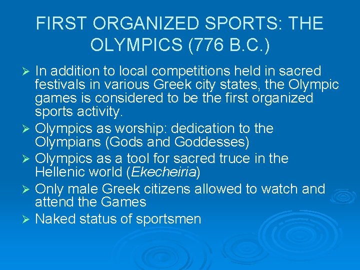 FIRST ORGANIZED SPORTS: THE OLYMPICS (776 B. C. ) In addition to local competitions