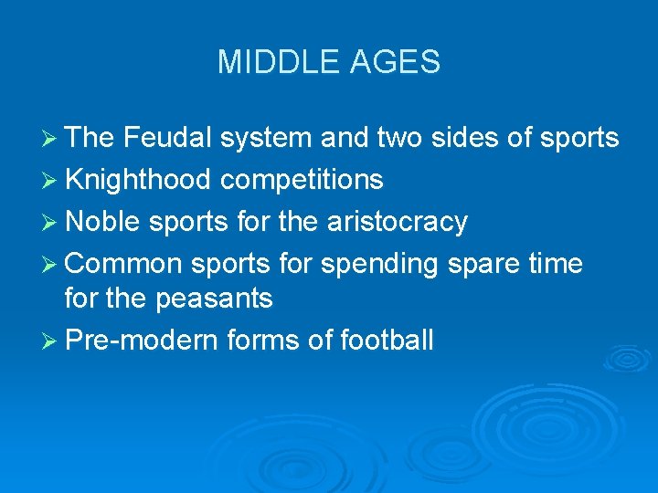 MIDDLE AGES Ø The Feudal system and two sides of sports Ø Knighthood competitions