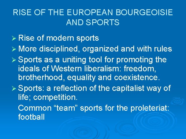 RISE OF THE EUROPEAN BOURGEOISIE AND SPORTS Ø Rise of modern sports Ø More RISE OF THE EUROPEAN BOURGEOISIE AND SPORTS Ø Rise of modern sports Ø More
