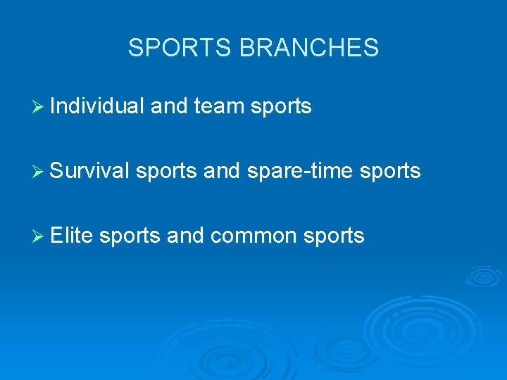 SPORTS BRANCHES Ø Individual and team sports Ø Survival sports and spare-time sports Ø