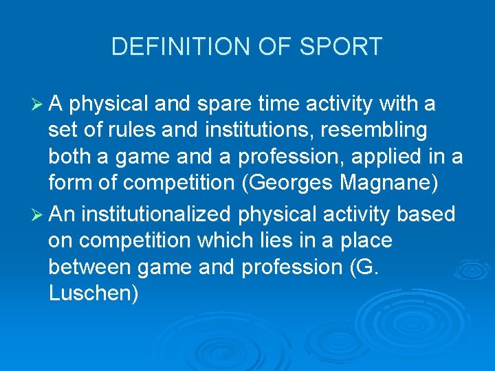DEFINITION OF SPORT Ø A physical and spare time activity with a set of DEFINITION OF SPORT Ø A physical and spare time activity with a set of