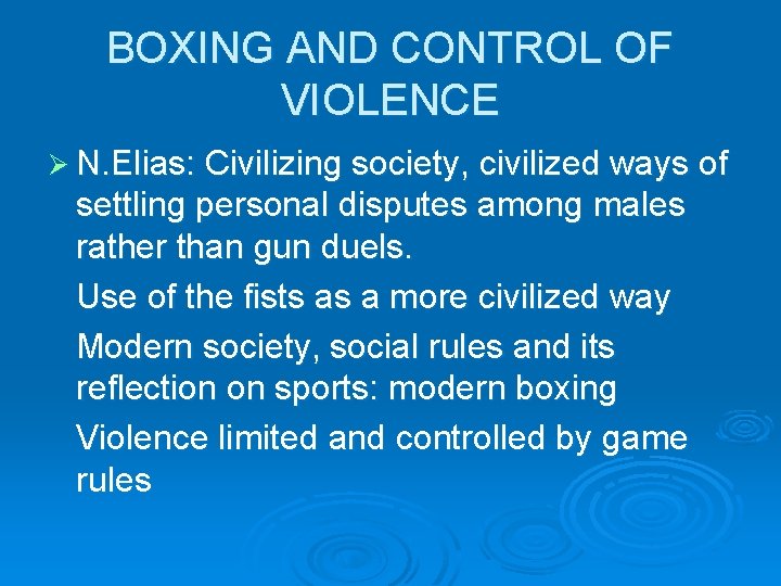 BOXING AND CONTROL OF VIOLENCE Ø N. Elias: Civilizing society, civilized ways of settling