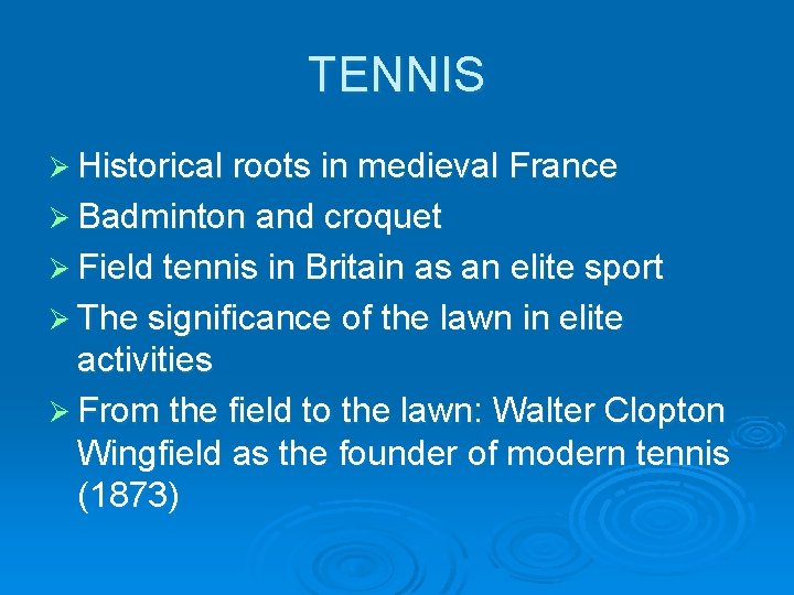 TENNIS Ø Historical roots in medieval France Ø Badminton and croquet Ø Field tennis