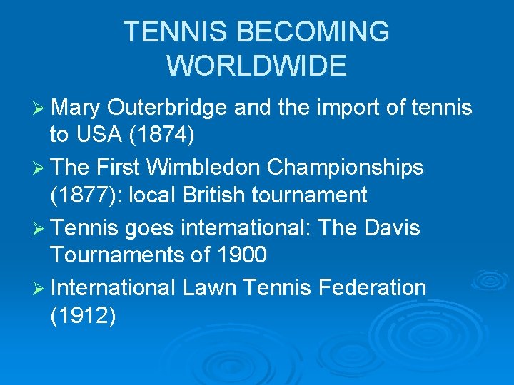 TENNIS BECOMING WORLDWIDE Ø Mary Outerbridge and the import of tennis to USA (1874)