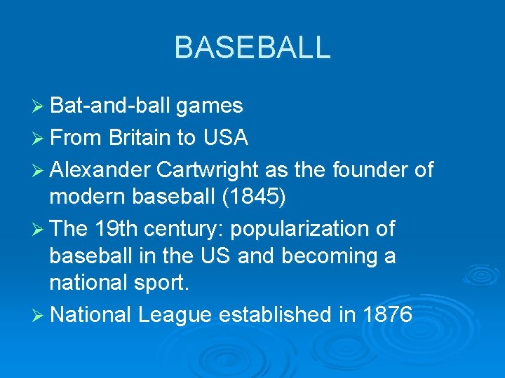 BASEBALL Ø Bat-and-ball games Ø From Britain to USA Ø Alexander Cartwright as the