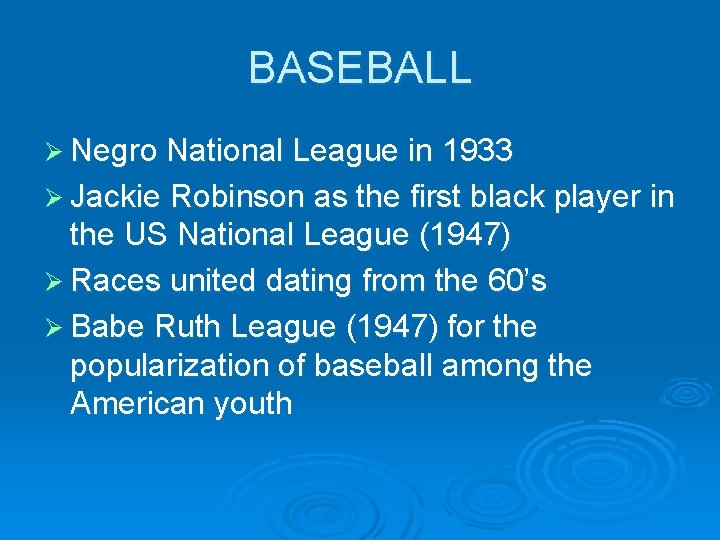 BASEBALL Ø Negro National League in 1933 Ø Jackie Robinson as the first black