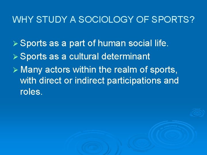 WHY STUDY A SOCIOLOGY OF SPORTS? Ø Sports as a part of human social