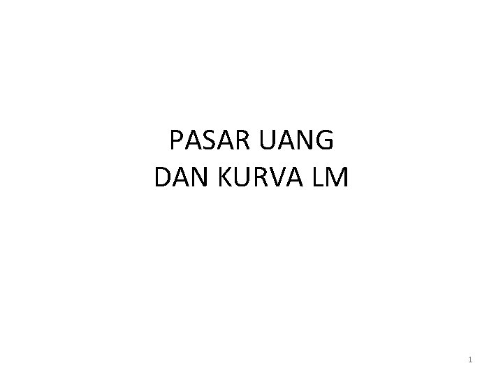 PASAR UANG DAN KURVA LM 1 